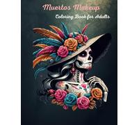 Muertos Makeup Coloring Book for Adults: Day of the Dead Sugar Skull, Intricate Design and Festive Skull Art - Relaxing & Fun Adult Coloring Pages