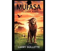 LARRY GULLETTE Larry Gullette Mufasa (the Lion King) (Tascabile)