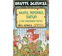 Muffe, peponidi, tartufi e altri vergognosi vegetali. Ediz. illustrata