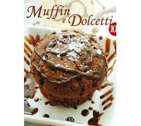 Muffin e dolcetti. Ediz. illustrata