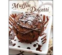 Muffin e dolcetti. Ediz. illustrata