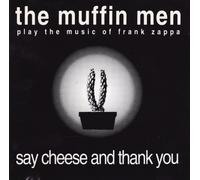 Muffin Men,the - Say Cheese and Thank You