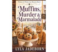 MUFFINS, MURDER & MARMALADE: Whiskers & Whisks Cozy Mysteries Book One: 1