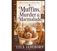 MUFFINS, MURDER & MARMALADE: Whiskers & Whisks Cozy Mysteries Book One