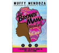 Muffy Mendoza The Brown Mama Mindset (Tascabile)