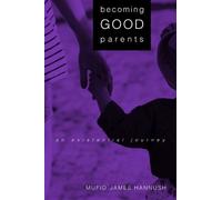 Mufid James Hannush Becoming Good Parents (Tascabile)