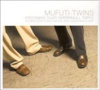 Mufuti Twins Crooning Over Sperrmull Tapes (CD)