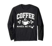 Mug Coffee Makes Me Poop Sign That Says Coffee Makes Me Poop Maglia a Manica