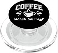 Mug Coffee Makes Me Poop Sign that Says Coffee Makes Me Poop PopSockets PopGrip per MagSafe