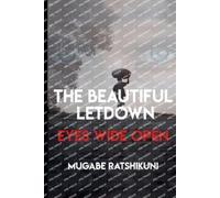 Mugabe Ratshikuni The Beautiful Letdown - Eyes Wide Open (Tascabile)