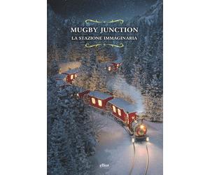 Mugby Junction. La stazione immaginaria - Halliday Andrew, Collins Charles...