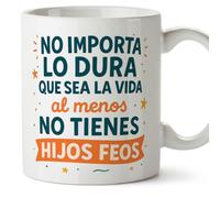 Mugffins tazza con frase No importa lo dura que sea la vida al menos no tienes hijos feos in Spagnolo | idea regalo mamma e papà | tazza divertente genitori | 330 Ml 11 oz | pa y ma v2