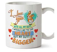 Mugffins Tazza Divertente (in Inglese)- I Love You with all My Butt, I Would Like to Say Heart But My Butt is Bigger.