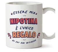 Mugffins Tazza in ceramica per NIPOTINA 11 oz / 350 ml - In italiano - Sono l'Unico Regalo di cui Hai Bisogno - Idea regalo per compleanno, anniversario, natale