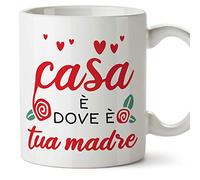 Mugffins Tazza Mamma - Casa è Dove è Tua Madre (Modello 2) - Idee Regali Originali Festa della Mamma