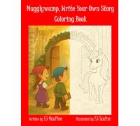 Mugglywump, Write your own story, Coloring Book: Based on: Mugglywump and the Unicorn