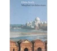 Mughal Architecture: An Outline of Its History and Development 1526-1858