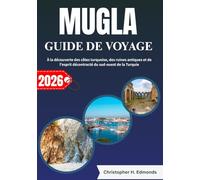 MUGLA GUIDE DE VOYAGE 2026 (COULEUR): À la découverte des côtes turquoise, des ruines antiques et de l'esprit décontracté du sud-ouest de la Turquie
