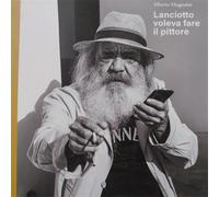 Mugnaini,Alberto. - Lanciotto voleva fare il pittore.