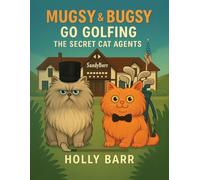 Mugsy & Bugsy Go Golfing: The Secret Cat Agents