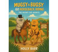 Mugsy & Bugsy Go Horseback Riding: The Secret Cat Agents