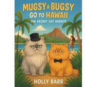 Mugsy & Bugsy Go To Hawaii: The Secret Cat Agents