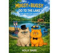 Mugsy & Bugsy Go to the Lake: The Secret Cat Agents