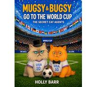 Mugsy & Bugsy Go to the World Cup: The Secret Cat Agents