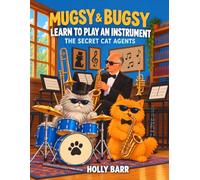 Mugsy & Bugsy Learn to Play an Instrument: The Secret Cat Agents