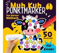 Muh Kuh Punktmarker Malbuch (Dot Marker) für Kinder: Großes Kühe Stempelbuch für Dot Markers mit 50 Fingerstempel- und Ausmalbildern zum Stempeln, ... und Basteln für Mädchen und Jungen