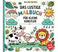 Muh, Mäh & Brüll: Das lustige Tiere Malbuch für Kinder ab 2 Jahre mit 50 großen, natürlichen und witzigen Motiven zum Mitmachen - Spaß und Förderung in einem