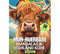 MUH-nderbare Mandalas & Highland Kühe MALBUCH. 50 Bilder zum Ausmalen. Schottisches Hochlandrind: Kreatives Geschenk für Erwachsene und Kinder. Mit Kuh, Kalb, Bullen und Rindern