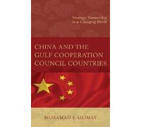 Muhamad S. Olimat China and the Gulf Cooperation Council Countries (Tascabile)