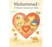 Muhammad ﷺ - O Menino Amado por Allah | Livro Islâmico Infantil: Sirah do profeta Muhammad ﷺ: 1