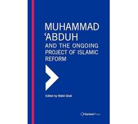Muhammad 'Abduh and the Ongoing Project of Islamic Reform