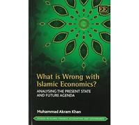 Muhammad Akram Khan What is Wrong with Islamic Economics? (Tascabile)