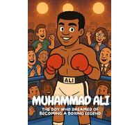 Muhammad Ali: A Story of Courage, Dreams, and Believing in Yourself