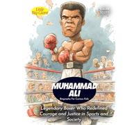Muhammad Ali Biography For Curious Kids: Legendary Boxer Who Redefined Courage and Justice in Sports and Society