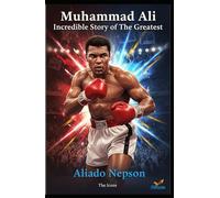 Muhammad Ali- Incredible Story of The Greatest