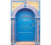 Muhammad et les Croyants : Aux Origines de l'Islam