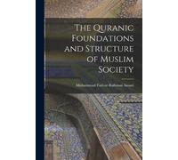Muhammad Fazl-Ur-Rahm The Quranic Foundations and Structure of Musli (Tascabile)