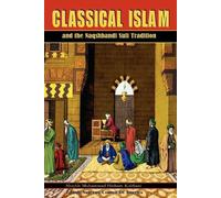 Muhammad Hisham Kabb Classical Islam and the Naqshbandi Sufi Tradit (Tascabile)