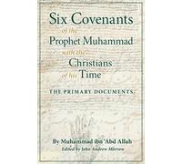 Muhammad Ibn 'A Six Covenants of the Prophet Muhammad with the Chris (Tascabile)