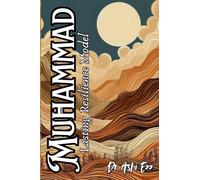 Muhammad: Lasting Resilience Model: Unlocking the Secrets of the Most Influential Life in History to Master the Ultimate Resilience Model: 1