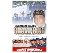 Muhammad Makes Champions: The Blueprint for Raising Strong Men and Women Through Faith, Discipline, and Purpose