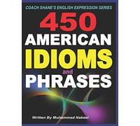 Muhammad Nabeel 450 American Idioms and Phrases: English Idiomatic E (Tascabile)