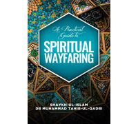 Muhammad Tahir-Ul-Qadri A Practical Guide to Spiritual Wayfaring (Tascabile)