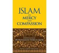 Muhammad Tahir-ul-Qadri Islam on Mercy and Compassion (Tascabile)