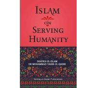 Muhammad Tahir-ul-Qadri Islam on Serving Humanity (Tascabile)