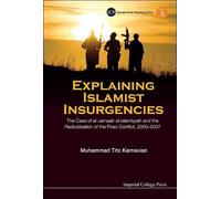 Muhammad Tito K Explaining Islamist Insurgencies: The Case Of (Copertina rigida)